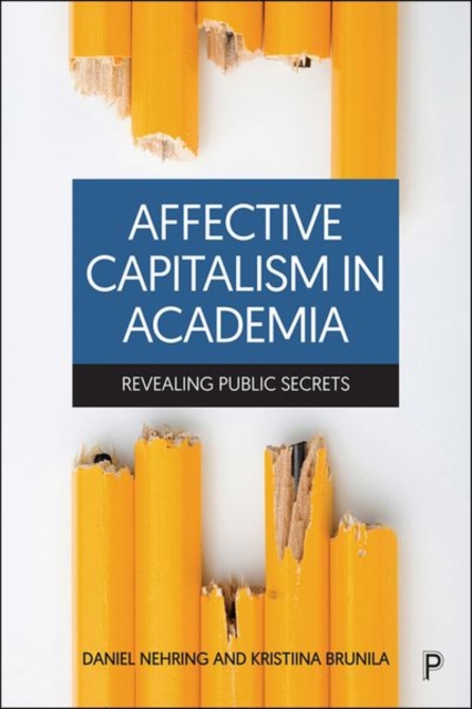 Affective Capitalism in Academia: Revealing Public Secrets - Erika Andersson Cederholm