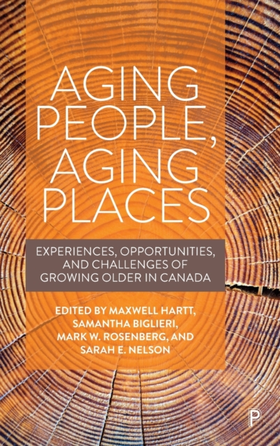 Aging People, Aging Places: Experiences, Opportunities, and Challenges of Growing Older in Canada - Connie Paul