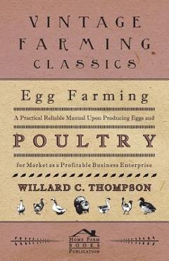 Coperta cărții 'Egg Farming - A Practical Reliable Manual Upon Producing Eggs And Poultry For Market As A Profitable Business'
