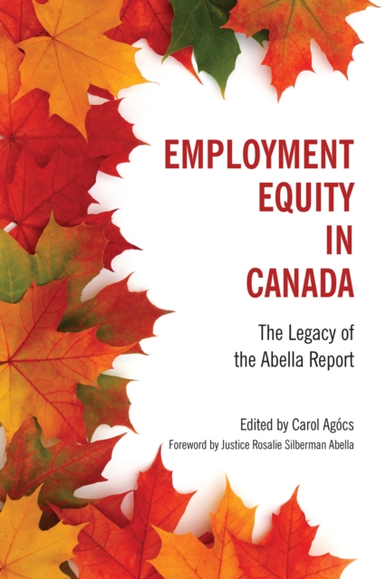 Employment Equity in Canada: The Legacy of the Abella Report - Carol Agocs