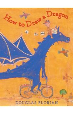 Coperta cărții 'How to Draw a Dragon - Douglas Florian'