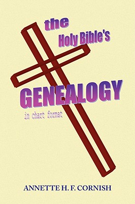 The Holy Bible's Genealogy - Annette H. F. Cornish