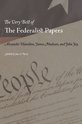 The Very Best of the Federalist Papers - Alexander Hamilton