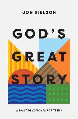God's Great Story: A Daily Devotional for Teens - Jon Nielson
