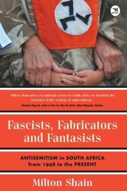 Fascists, Fabricators and Fantasists - Milton Shain