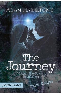 Poza produsului The Journey for Youth: Walking the Road to Bethlehem - Adam Hamilton