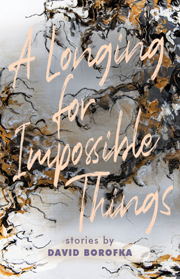 Coperta cărții 'Longing for Impossible Things - David Borofka'