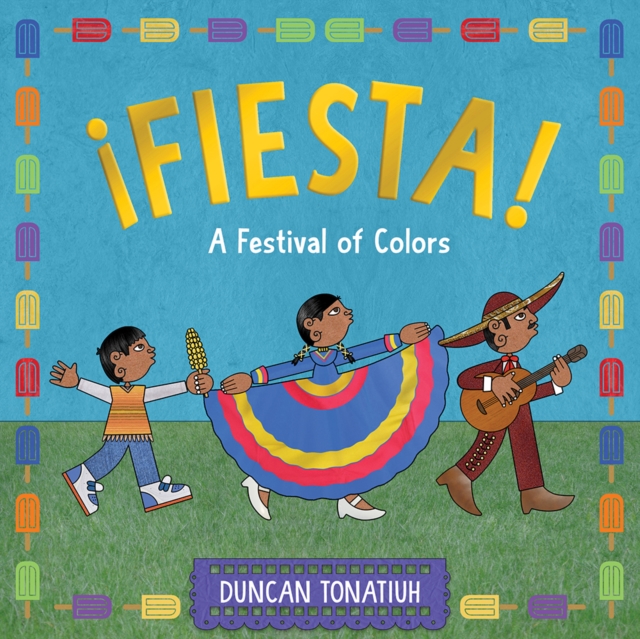 ¡Fiesta!: A Festival of Colors - Duncan Tonatiuh