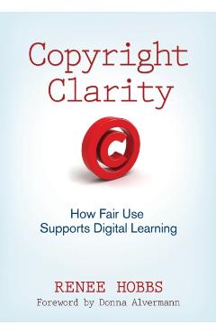 Coperta cărții 'Copyright Clarity: How Fair Use Supports Digital Learning - Renee Hobbs'
