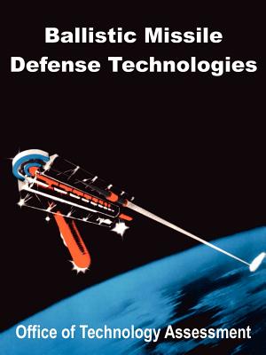 Ballistic Missile Defense Technologies - Office Of Technology Assessment