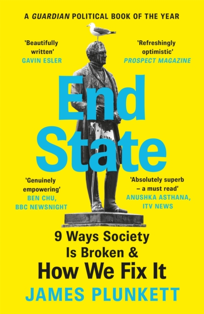 End State: 9 Ways Society Is Broken - And How We Can Fix It - James Plunkett