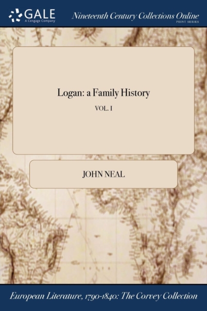 Logan: a Family History; VOL. I - John Neal