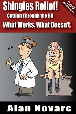 Shingles Relief! Cutting Through the BS - What Works. What Doesn't. - Alan Novarc