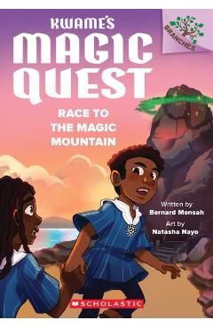 Race to the Magic Mountain: A Branches Book (Kwame's Magic Quest #2) - Bernard Mensah