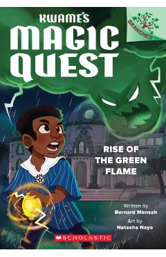 Rise of the Green Flame: A Branches Book (Kwame's Magic Quest #1) - Bernard Mensah