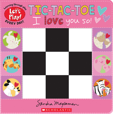 Tic-Tac-Toe: I Love You So! (a Let's Play! Board Book) - Sandra Magsamen
