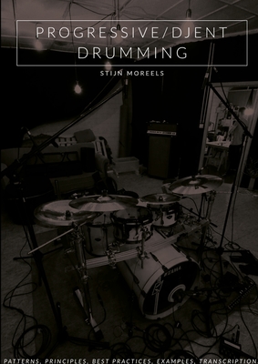 Coperta cărții 'Progressive/Djent Drumming - Stijn Moreels'
