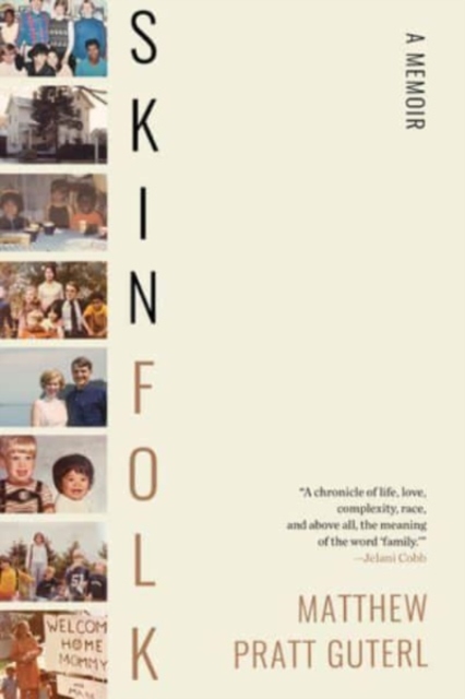 Skinfolk: A Memoir - Matthew Pratt Guterl