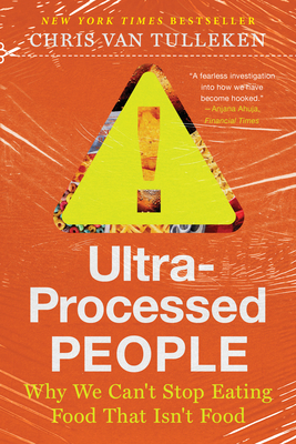 Ultra-Processed People: The Science Behind Food That Isn't Food - Chris Van Tulleken