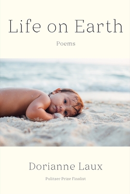 Life on Earth: Poems - Dorianne Laux