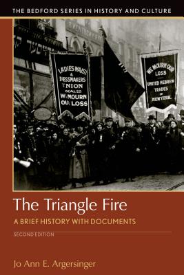 The Triangle Fire: A Brief History with Documents - Jo Ann Argersinger