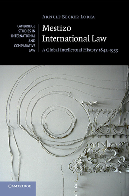 Mestizo International Law - Arnulf Becker Lorca