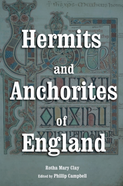 Hermits and Anchorites of England - Rotha Mary Clay