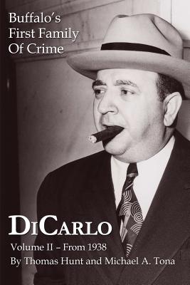 DiCarlo: Buffalo's First Family of Crime - Vol. II - Thomas Hunt