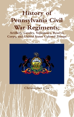 Coperta cărții 'History of Pennsylvania Civil War Regiments: Artillery, Cavalry, Volunteers, Reserve Corps, and United States Colored'