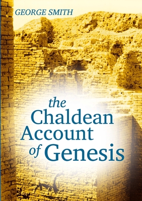 The Chaldean Account of Genesis - George Smith