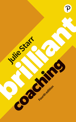 Brilliant Coaching 4e: Become a Manager Who Can Coach - Julie Starr