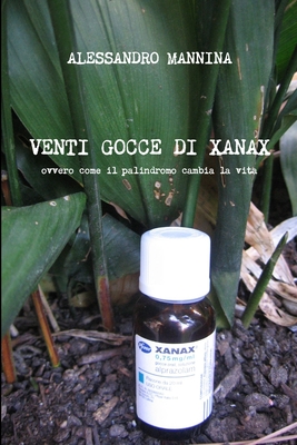 Venti gocce di Xanax - Alessandro Mannina