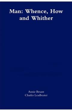 Man: Whence, How and Whither - Annie Besant