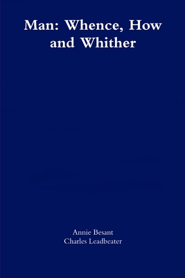 Coperta cărții 'Man: Whence, How and Whither - Annie Besant'