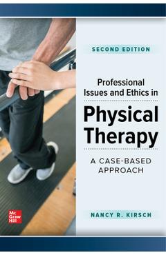 Coperta cărții 'Professional Issues and Ethics in Physical Therapy: A Case-Based Approach, Second Edition - Nancy Kirsch'