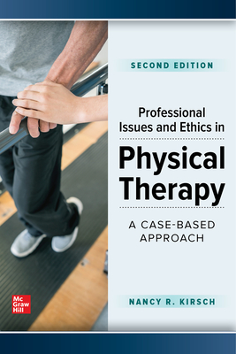 Coperta cărții 'Professional Issues and Ethics in Physical Therapy: A Case-Based Approach, Second Edition - Nancy Kirsch'
