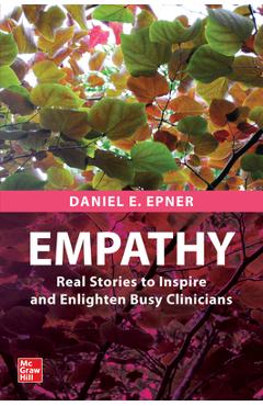 Coperta cărții 'Empathy: Real Stories to Inspire and Enlighten Busy Clinicians - Daniel E. Epner'