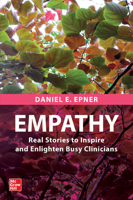 Coperta cărții 'Empathy: Real Stories to Inspire and Enlighten Busy Clinicians - Daniel E. Epner'