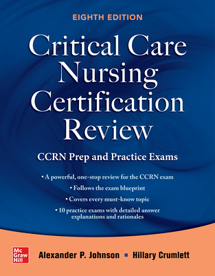 Critical Care Nursing Certification Review: Ccrn Prep and Practice Exams, Eighth Edition - Alexander Johnson