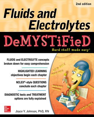 Fluids and Electrolytes Demystified, Second Edition - Joyce Johnson