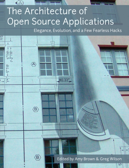 The Architecture of Open Source Applications - Amy Brown