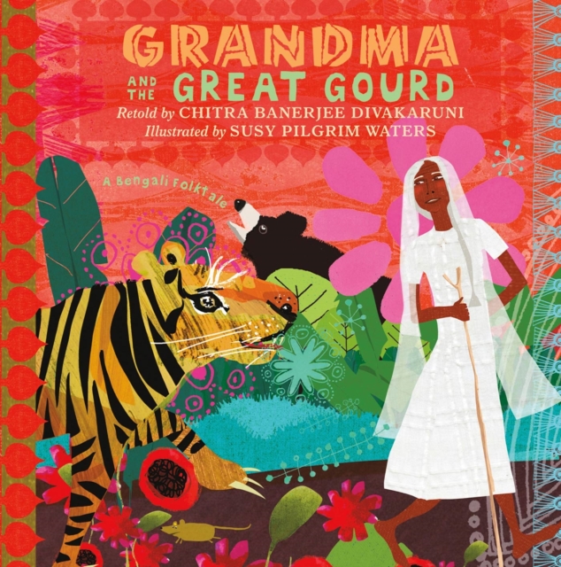 Grandma and the Great Gourd: A Bengali Folktale - Chitra Banerjee Divakaruni