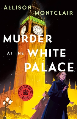 Murder at the White Palace: A Sparks & Bainbridge Mystery - Allison Montclair