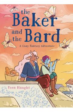 Coperta cărții 'The Baker and the Bard: A Cozy Fantasy Adventure - Fern Haught'
