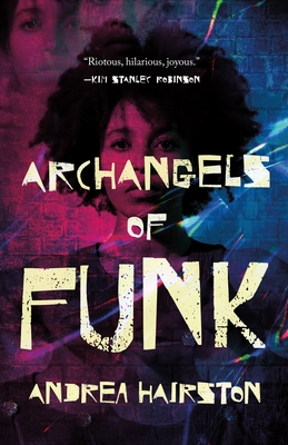 Archangels of Funk - Andrea Hairston