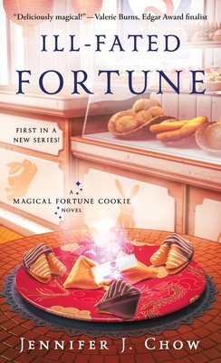 Ill-Fated Fortune: A Magical Fortune Cookie Novel - Jennifer J. Chow