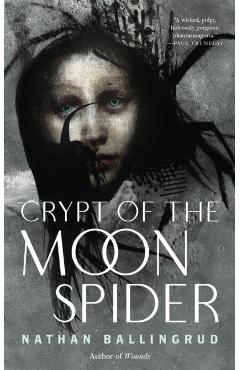 Crypt of the Moon Spider - Nathan Ballingrud