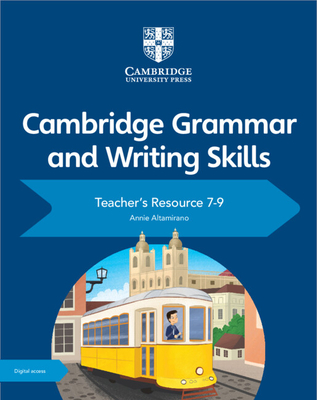 Cambridge Grammar and Writing Skills Teacher's Resource with Digital Access 7-9 - Annie Altamirano