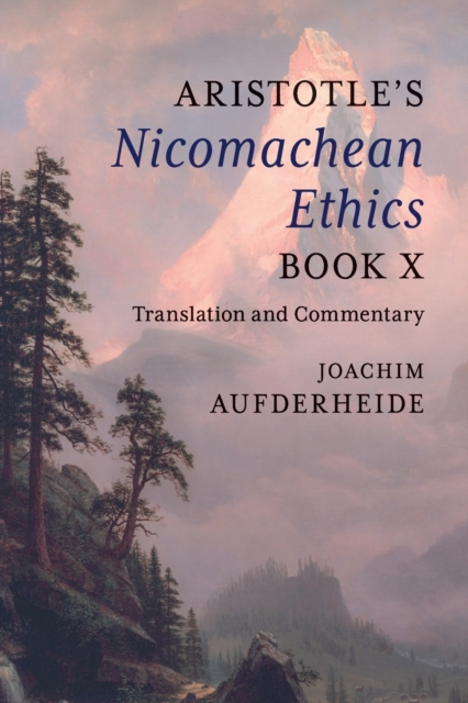 Aristotle's Nicomachean Ethics Book X - Joachim Aufderheide