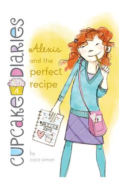 Coperta cărții 'Alexis and the Perfect Recipe: #4 - Coco Simon'